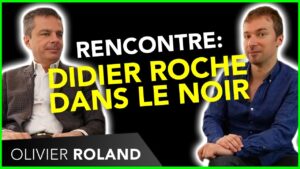 RENCONTRE: DIDIER ROCHE DANS LE NOIR