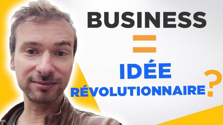 Faut-il une idée révolutionnaire pour créer un business