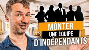 Comment monter une équipe d’indépendants ?